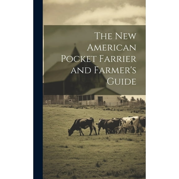 The New American Pocket Farrier and Farmer's Guide (Hardcover)