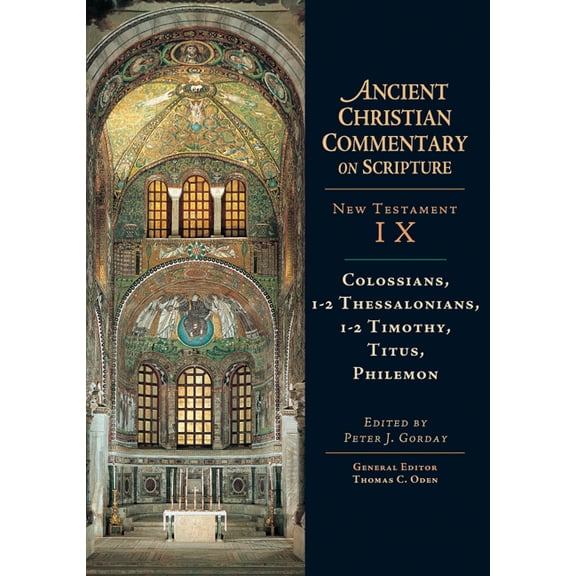 Ancient Christian Commentary on Scriptur Colossians, 1-2, Thessalonians, 1-2, Timothy, Titus, Philemon, Book 9, (Hardcover)