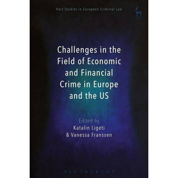 Hart Studies in European Criminal Law Challenges in the Field of Economic and Financial Crime in Europe and the Us, (Paperback)