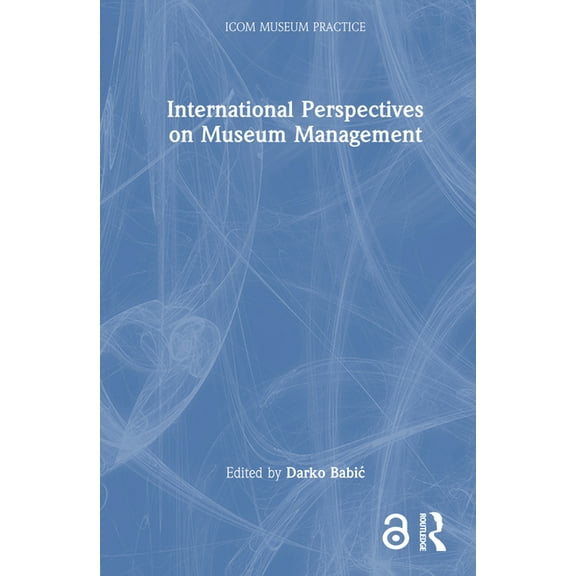 Icom Museum Practice International Perspectives on Museum Management, (Hardcover)