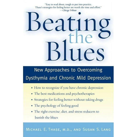 Beating the Blues: New Approaches to Overcoming Dysthymia and Chronic Mild Depression, (Paperback)