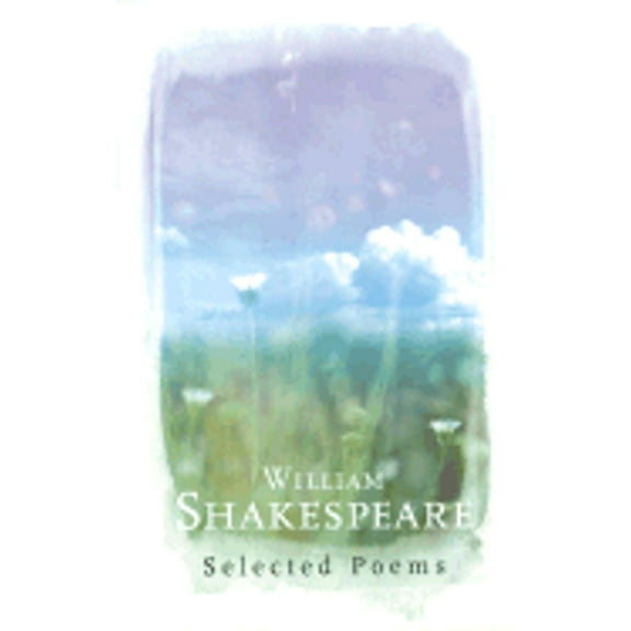 William Shakespeare : Selected Poems