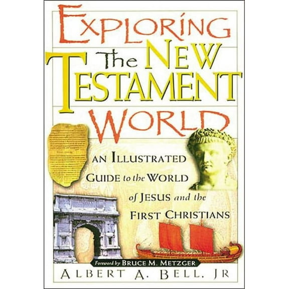 Exploring the New Testament World: An Illustrated Guide to the World of Jesus and the First Christians (Paperback)