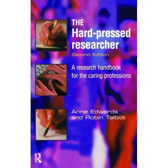 The Hard-pressed Researcher: A research handbook for the caring professions, (Paperback)