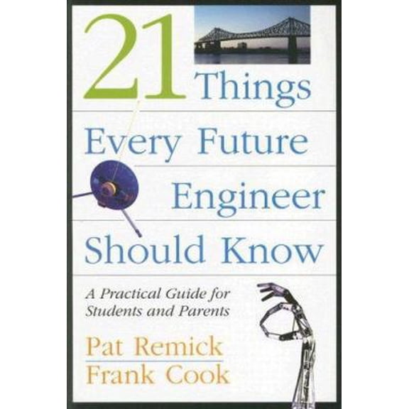 Pre-Owned 21 Things Every Future Engineer Should Know: A Practical Guide for Students and Parents (Paperback) 141953548X 9781419535482