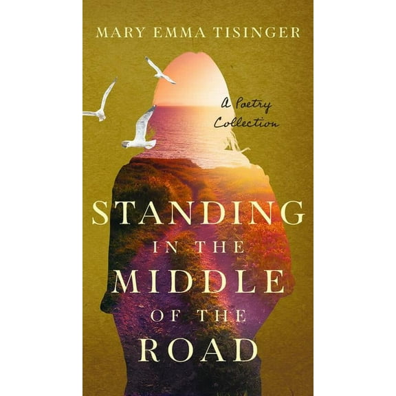 Standing in the Middle of the Road: A Poetry Collection, (Hardcover)