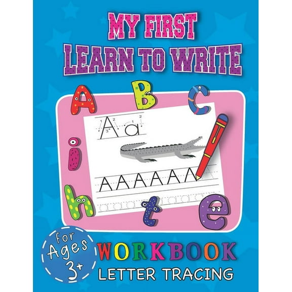 My First Learn To Write Workbook Letter Tracing For Ages 3 : Cool Education Book For Children Starting Their Adventure With Learning Handwriting While Having Fun (Paperback)