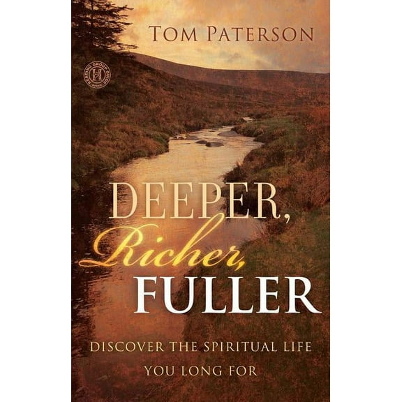 Deeper, Richer, Fuller : Discover the Spiritual Life You Long For (Paperback)