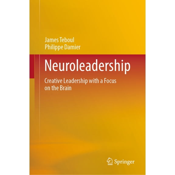 Neuroleadership: Creative Leadership with a Focus on the Brain, (Hardcover)