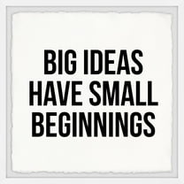 Marmont Hill Big Ideas Have Small Beginnings Framed Wall Art, 32.00" x 1.50"