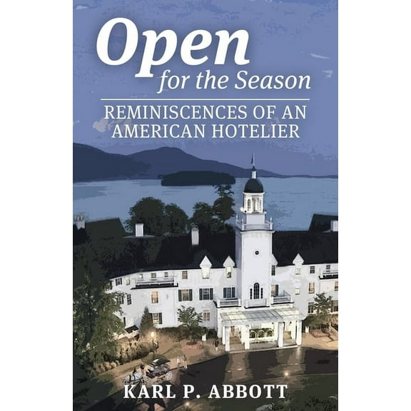 Open for the Season: Reminiscences of an American Hotelier, (Paperback)