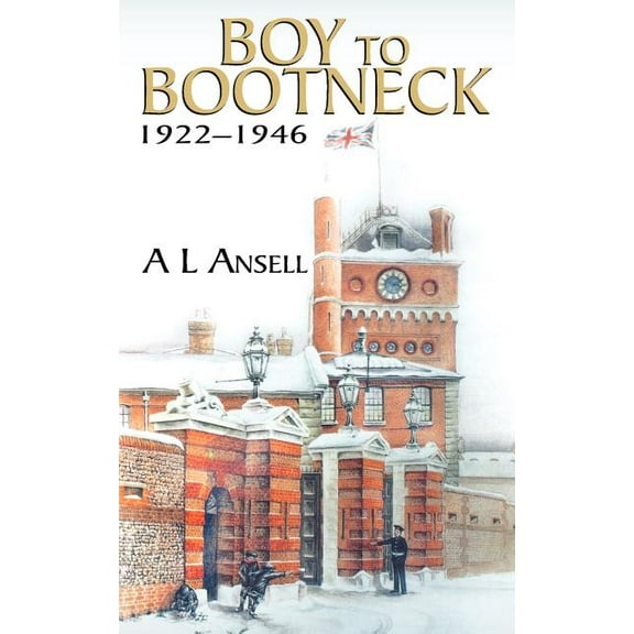 Boy to Bootneck: 1922 - 1946 (Paperback)
