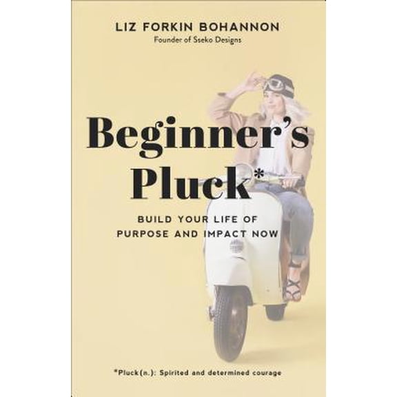 Pre-Owned Beginner's Pluck: Build Your Life of Purpose and Impact Now (Hardcover) 0801094240 9780801094248