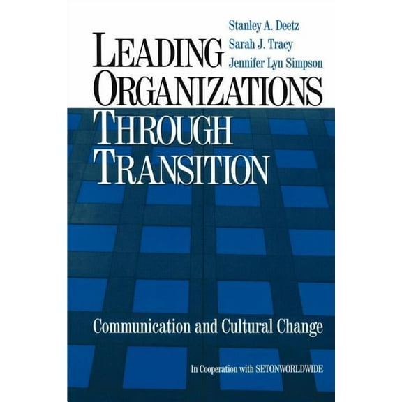 Leading Organizations Through Transition: Communication and Cultural Change, (Paperback)