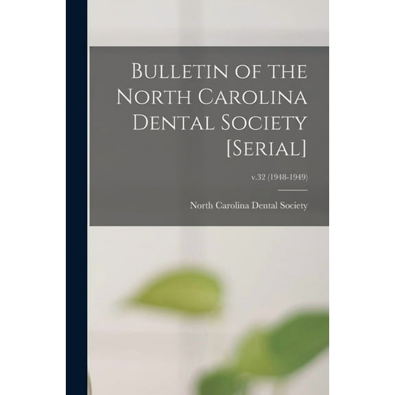 Bulletin of the North Carolina Dental Society [serial]; v.32 (1948-1949) (Paperback)