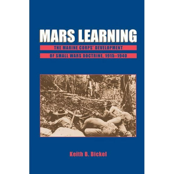 Mars Learning: The Marine Corps Development of Small Wars Doctrine, 1915-1940, (Paperback)