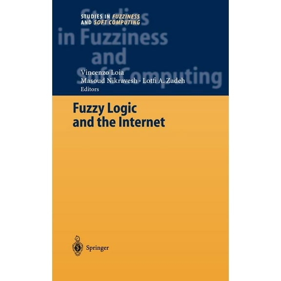 Studies in Fuzziness and Soft Computing Fuzzy Logic and the Internet, Book 137, (Hardcover)