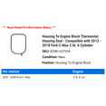thumbnail image 2 of Housing To Engine Block Thermostat Housing Seal - Compatible with 2013 - 2018 Ford C-Max 2.0L 4-Cylinder 2014 2015 2016 2017, 2 of 2