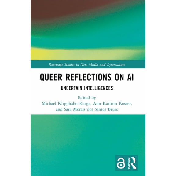 Routledge Studies in New Media and Cyber Queer Reflections on AI: Uncertain Intelligences, (Paperback)