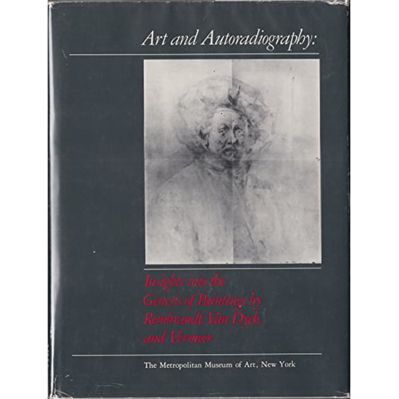 Pre-Owned Art and autoradiography: Insights into the genesis of paintings by Rembrandt, Van Dyck, and Vermeer, 9780870992858, 0870992856, Hardcover, First Edition edition