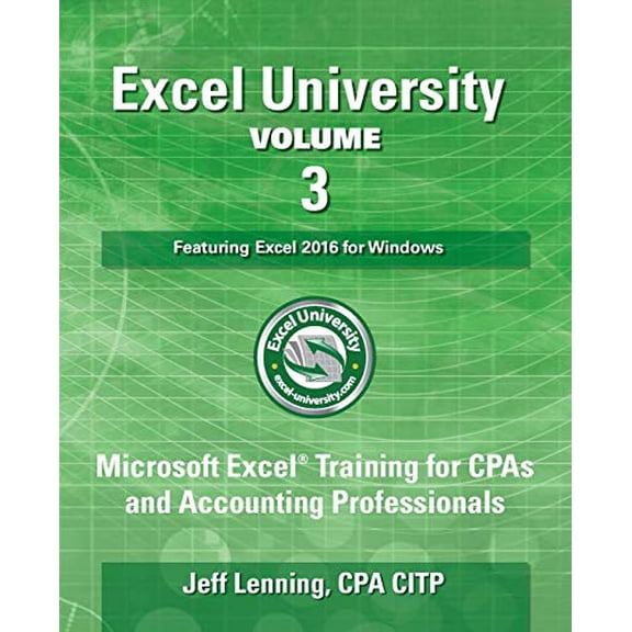 Pre-Owned Excel University Volume 3 - Featuring Excel 2016 for Windows: Microsoft Excel Training for CPAs and Accounting Professionals