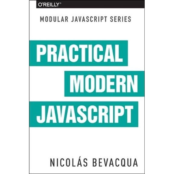 Practical Modern JavaScript: Dive Into Es6 and the Future of JavaScript (Paperback)
