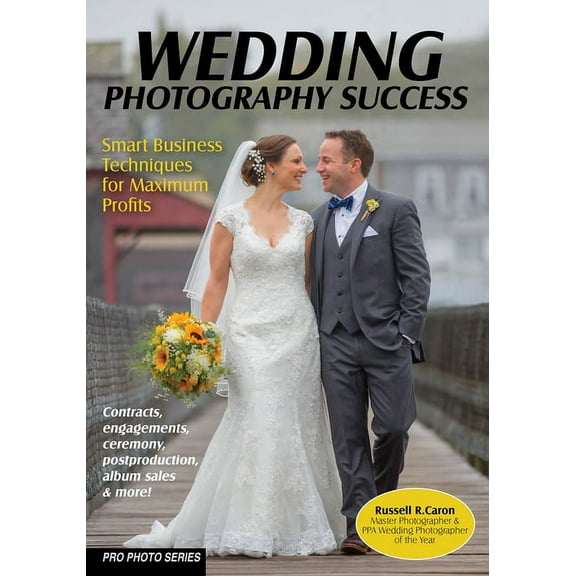 Pro Photo: Wedding Photography Success: Smart Business Techniques for Maximum Profits (Paperback)
