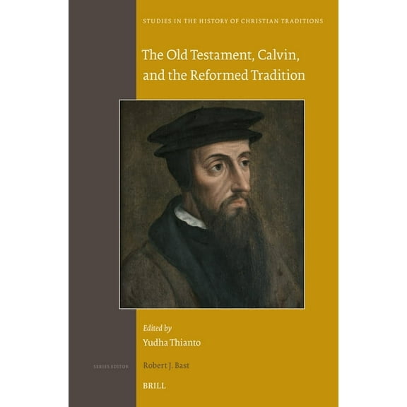 Studies in the History of Christian Trad The Old Testament, Calvin, and the Reformed Tradition, Book 208, (Hardcover)