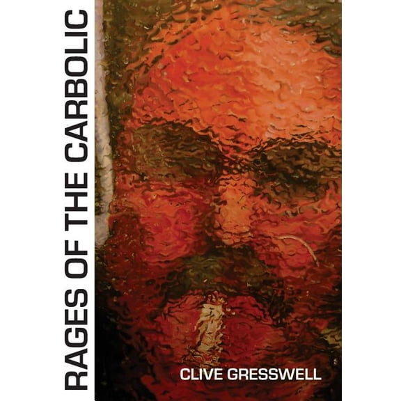 Rages of the Carbolic (Paperback)