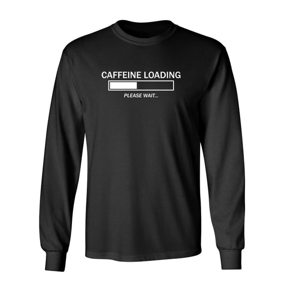 Caffeine Loading Please Wait Sarcastic Novelty Gift Idea Adult Humor Funny Men's Long Sleeve Shirts