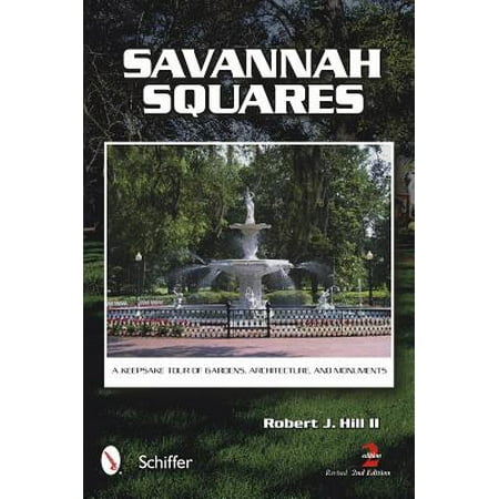Savannah Squares : A Keepsake Tour of Gardens, Architecture, and