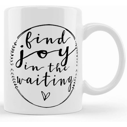 Find Joy In The Waiting Coffee Mug, Ceramic Novelty Coffee Mug, Tea Cup, Gift Present For Birthday, Christmas Thanksgiving Festival, 11oz Sarcasm With Sayings Mug