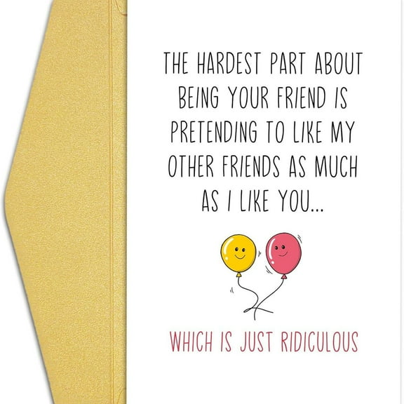 Funny Friendship Card – "The Hardest Part About Being Your Friend" – Humorous Design with Balloons – Blank Inside, Envelope Included – Perfect for Best Friends, Birthdays, or Just Because