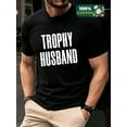 thumbnail image 2 of Men's Humorous Casual Top "TROPHY HUSBAND" Graphic Short Sleeve Full Cotton T-shirt, 2 of 6