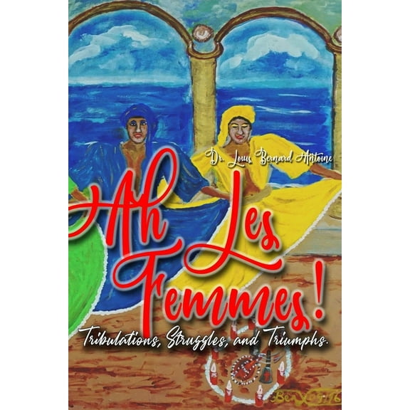 Ah Les Femmes!: Tribulations, Struggles and Triumphs., (Paperback)
