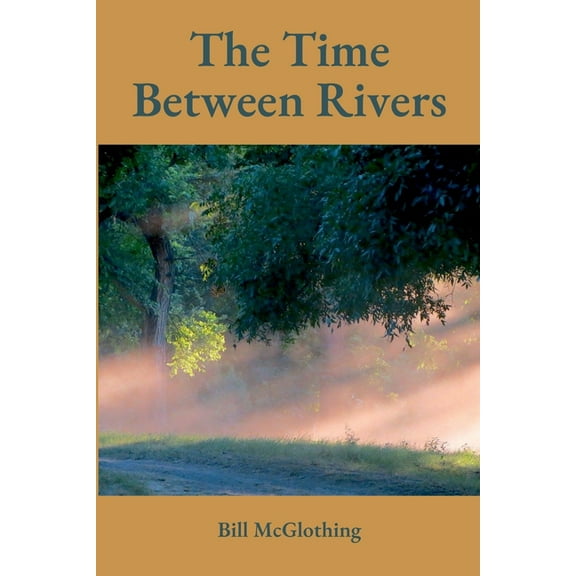 The Time Between Rivers, (Paperback)