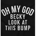 thumbnail image 2 of Oh My God Becky Look At This Bump Women's Maternity T Shirt Tee Brisco Brands 2X, 2 of 7