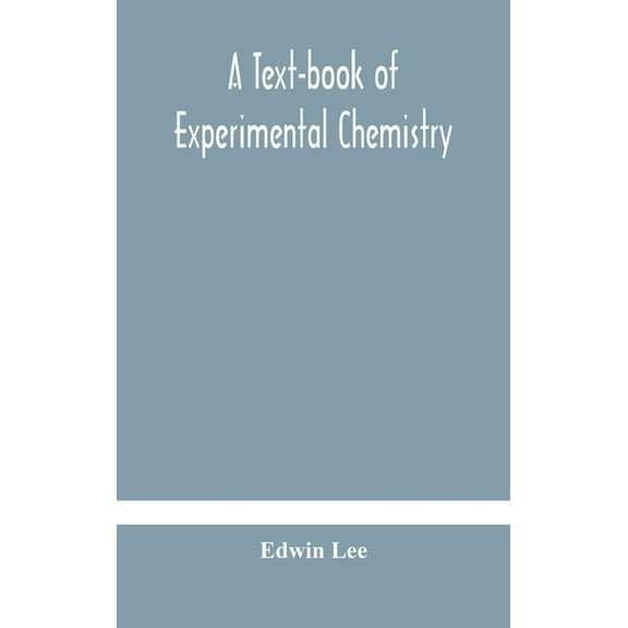 A Text-Book Of Experimental Chemistry (With Descriptive Notes For Students Of General Inorganic Chemistry, (Hardcover)