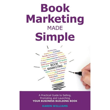 Book Marketing Made Simple: A Practical Guide to Selling, Promoting and Launching Your Business Book (Paperback)