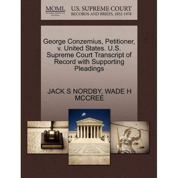 George Conzemius, Petitioner, V. United States. U.S. Supreme Court Transcript of Record with Supporting Pleadings (Paperback)