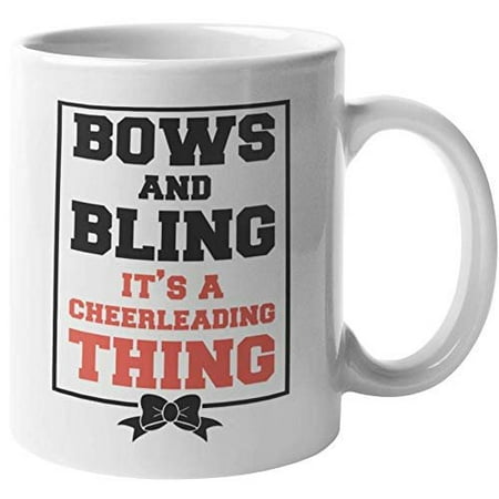 Bows And Bling. It's A Cheerleading Thing. Loud & Proud Cheerleading Coffee & Tea Gift Mug For Cheerleader Mom, Female Supporter, Advocator, Best Friend, Sport Enthusiasts & Women Cheerleaders (11oz)