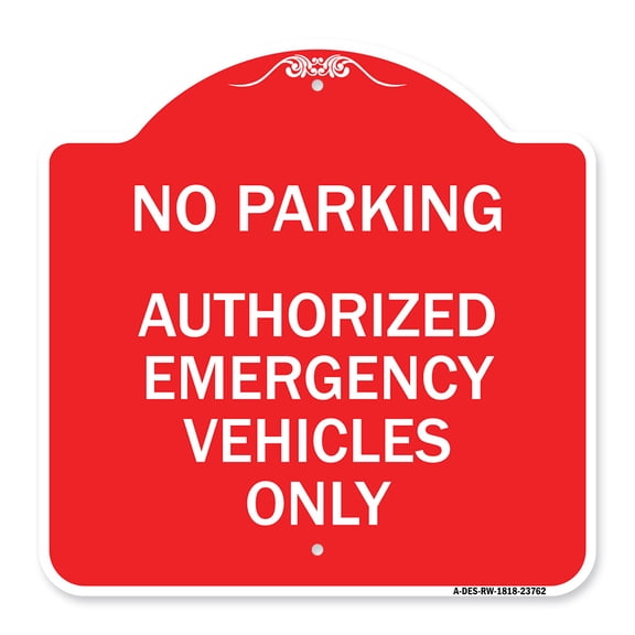 SignMission A-DES-RW-1818-23762 18 x 18 in. Designer Series Sign - No Parking Authorized Emergency Vehicles Only, Red & White