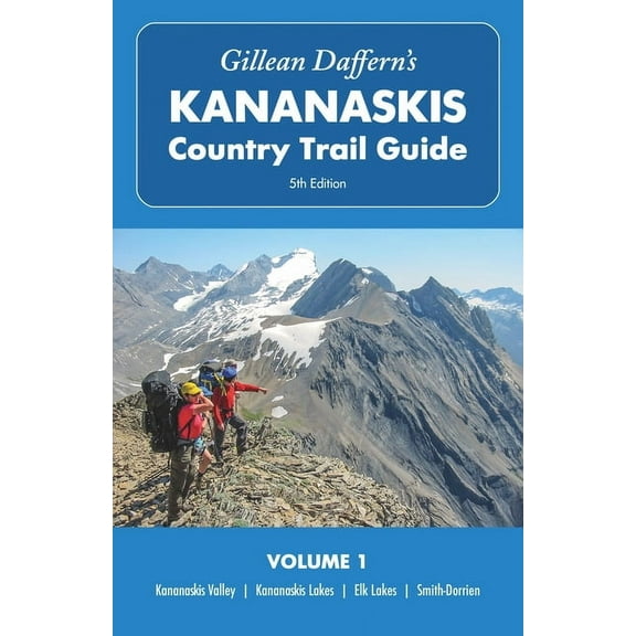 Gillean Daffern's Kananaskis Country Tra Gillean Daffern's Kananaskis Country Trail Guide - 5th Edition, Volume 1: Kananaskis Valley - Kananaskis Lakes - Elk Lak, Book 1, (Paperback)