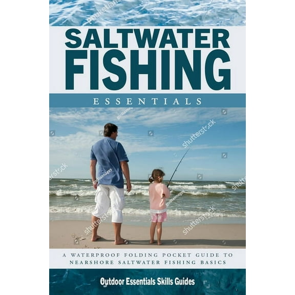Saltwater Fishing Essentials : A Waterproof Folding Guide to Gear, Techniques & Useful Tips