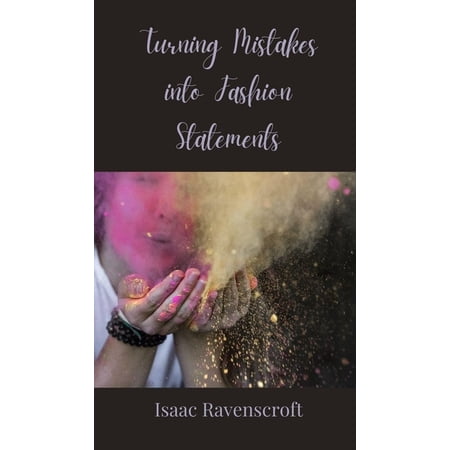 Turning Mistakes into Fashion Statements (Hardcover)