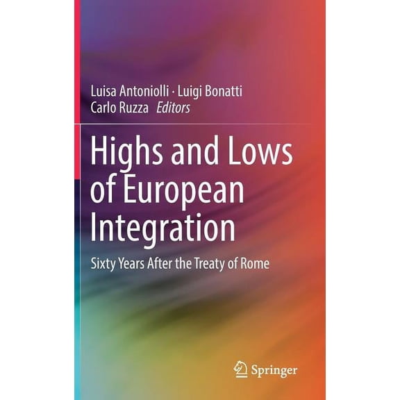 Highs and Lows of European Integration: Sixty Years After the Treaty of Rome, (Hardcover)
