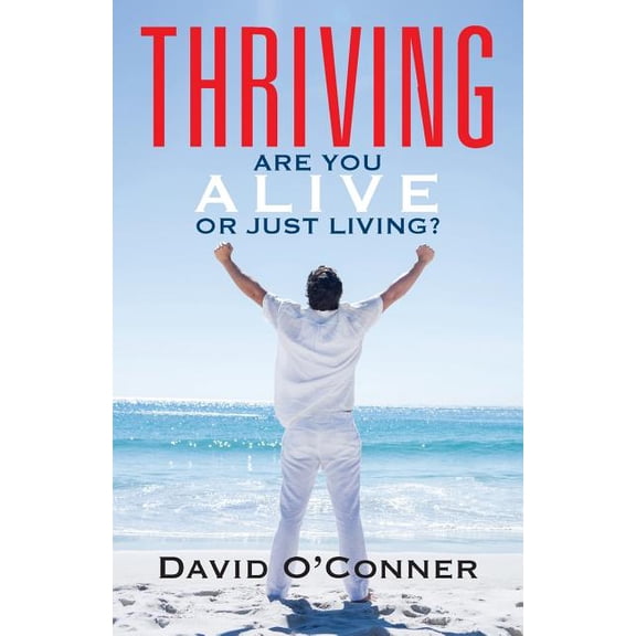 Thriving: Are You Alive or Just Living?, (Paperback)
