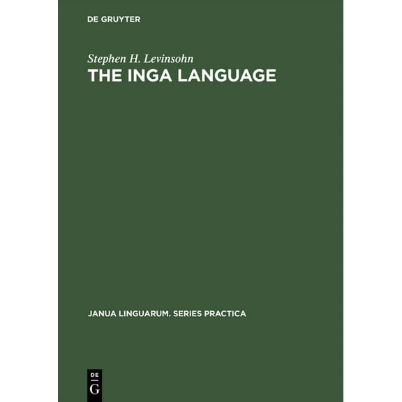 Janua Linguarum. Series Practica The Inga Language, Book 188, (Hardcover)