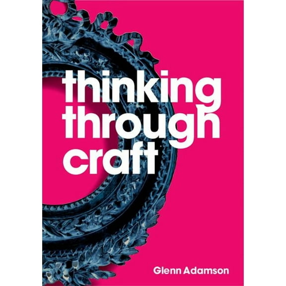 Thinking Through Craft, (Paperback)
