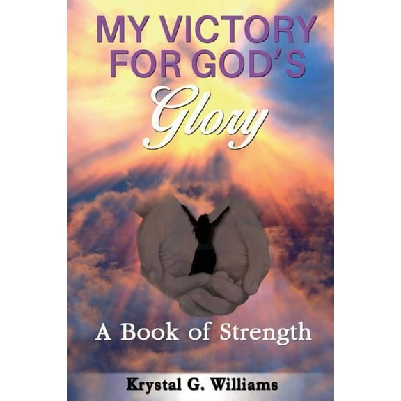 My Victory for God's Glory: A Book of Strength, (Paperback)